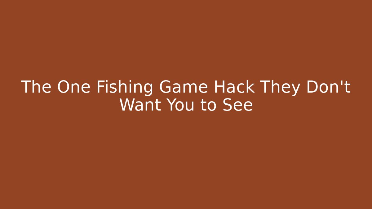 The One Fishing Game Hack They Don't Want You to See