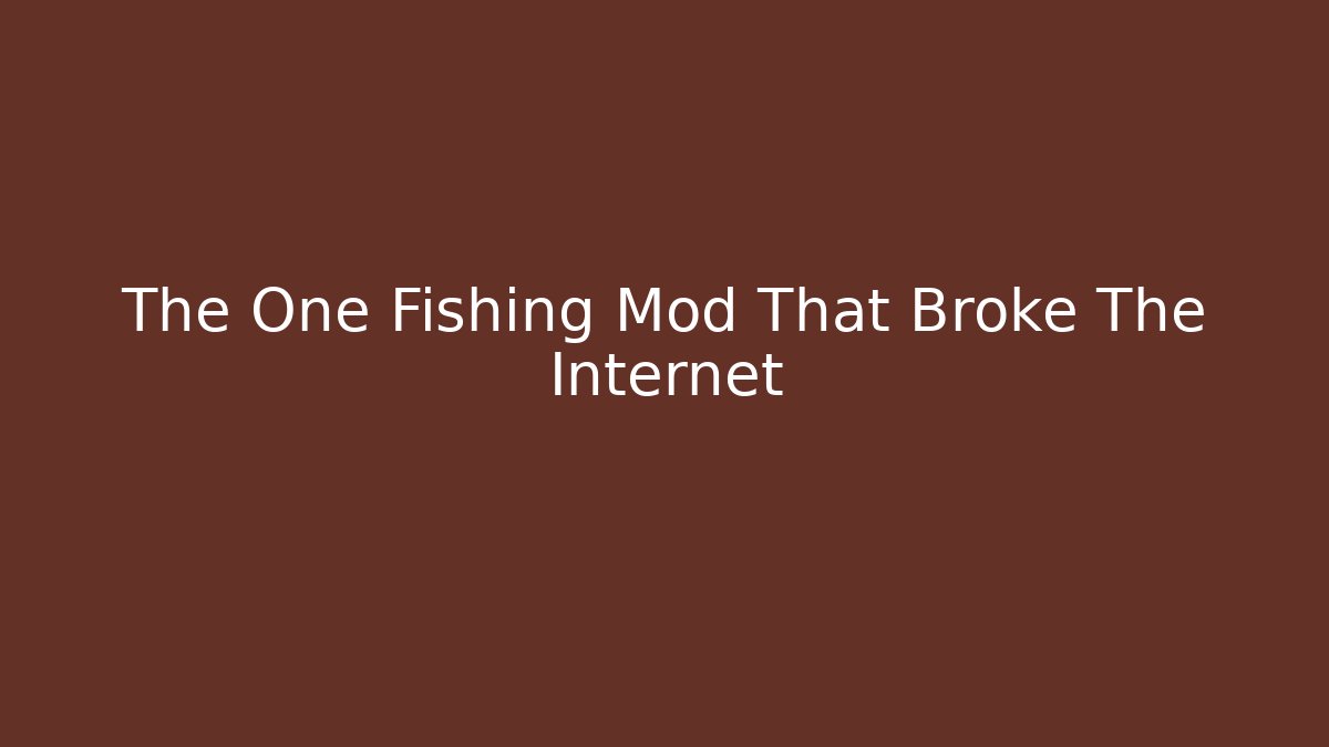 The One Fishing Mod That Broke The Internet - Critter Realm