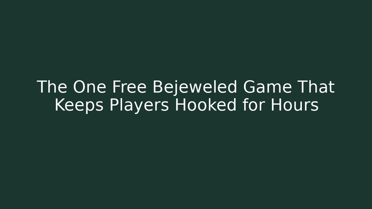 The One Free Bejeweled Game That Keeps Players Hooked for Hours