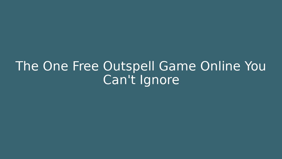 The One Free Outspell Game Online You Can't Ignore