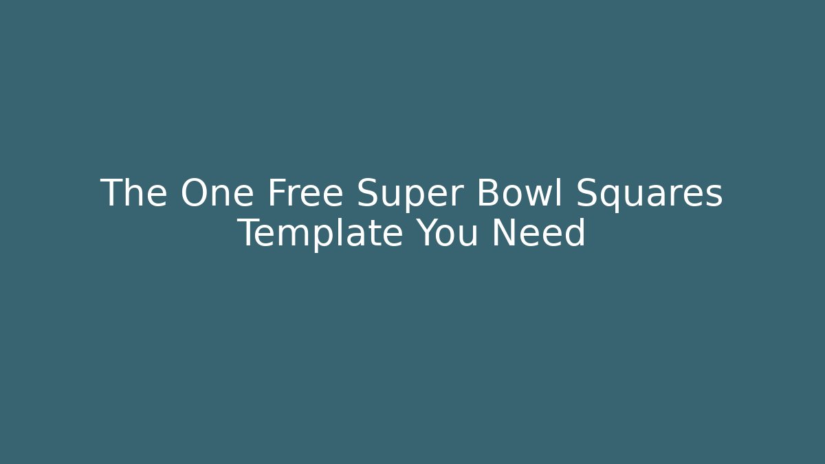 The One Free Super Bowl Squares Template You Need