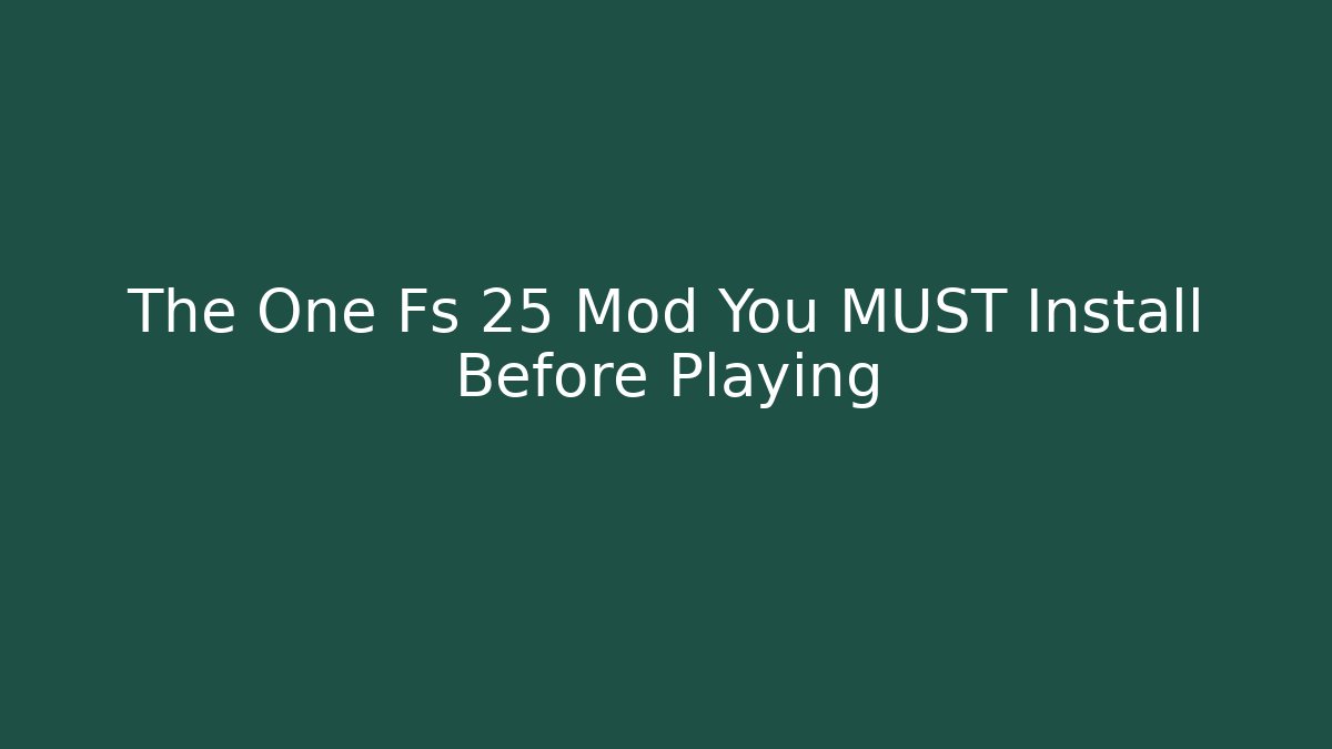 The One Fs 25 Mod You MUST Install Before Playing