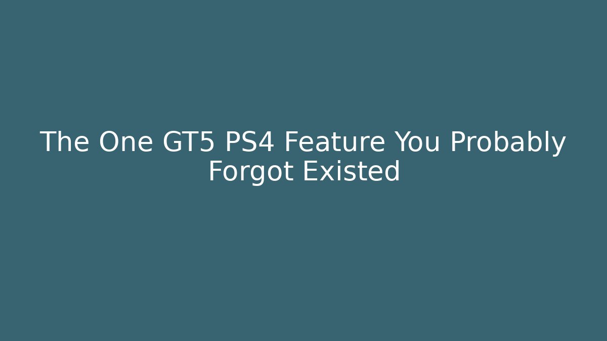 The One GT5 PS4 Feature You Probably Forgot Existed