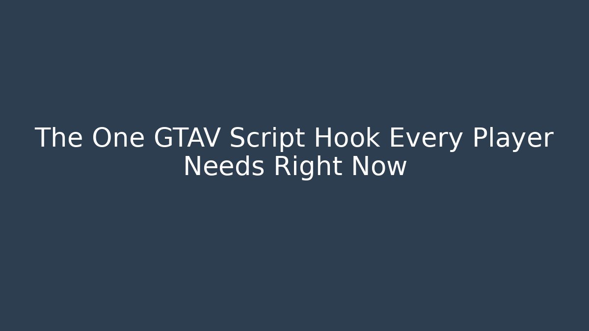 The One GTAV Script Hook Every Player Needs Right Now