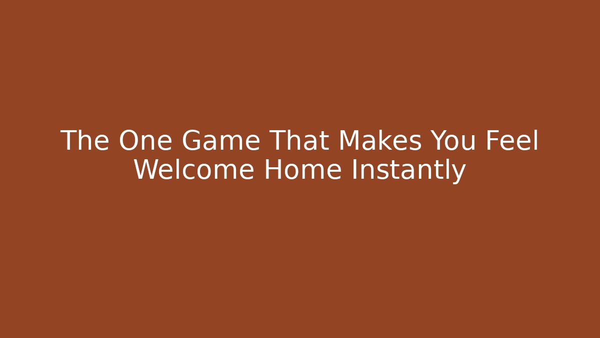 The One Game That Makes You Feel Welcome Home Instantly - Critter Realm