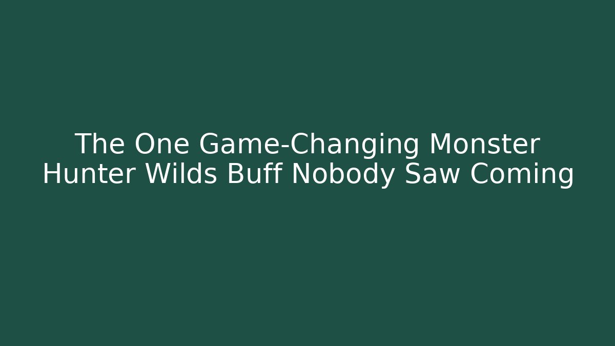 The One Game-Changing Monster Hunter Wilds Buff Nobody Saw Coming