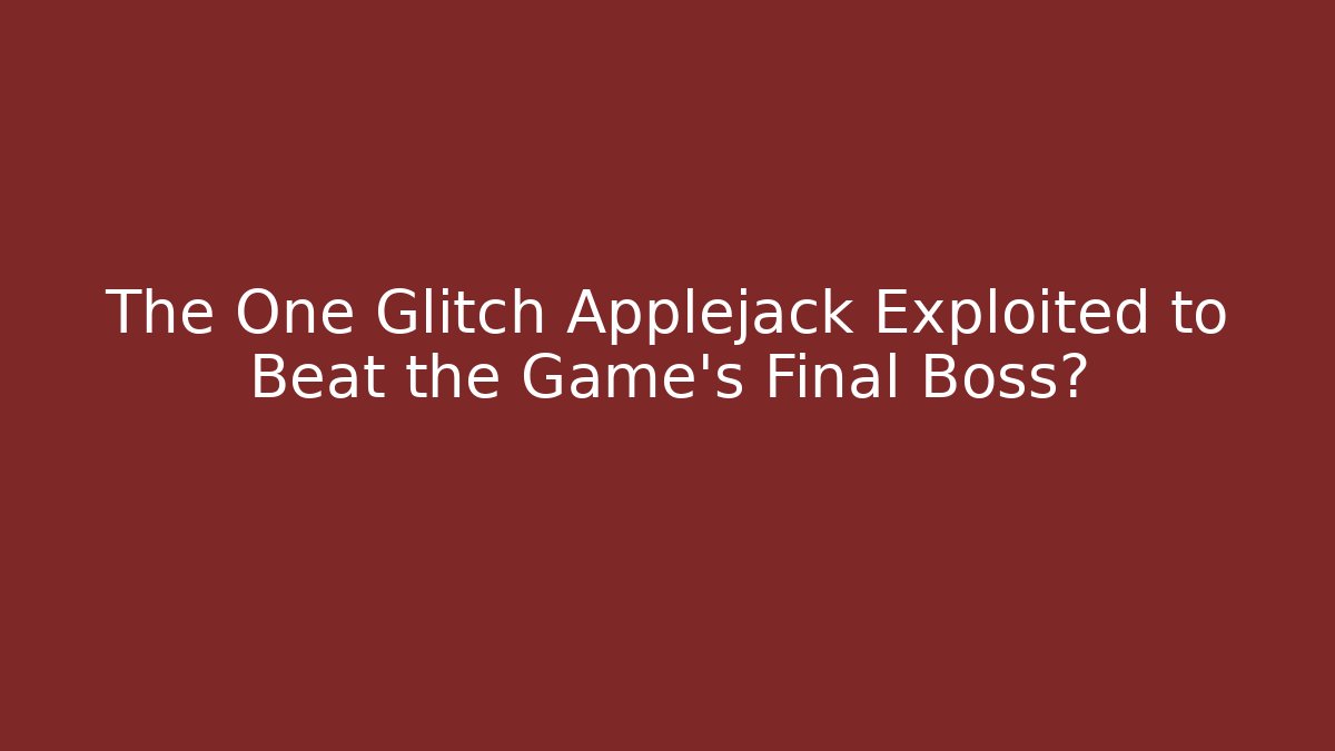 The One Glitch Applejack Exploited to Beat the Game's Final Boss?