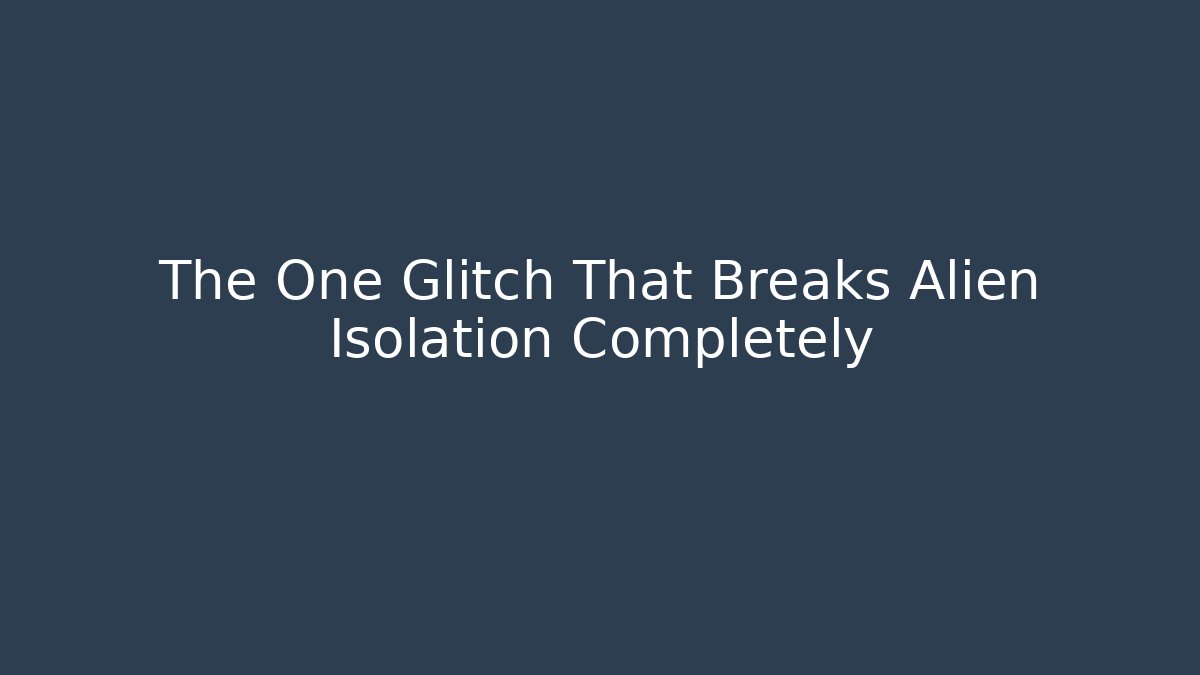 The One Glitch That Breaks Alien Isolation Completely - Critter Realm