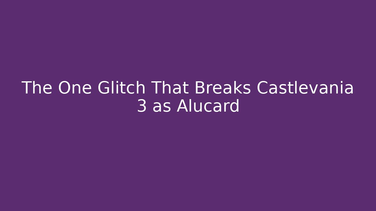 The One Glitch That Breaks Castlevania 3 as Alucard - Critter Realm
