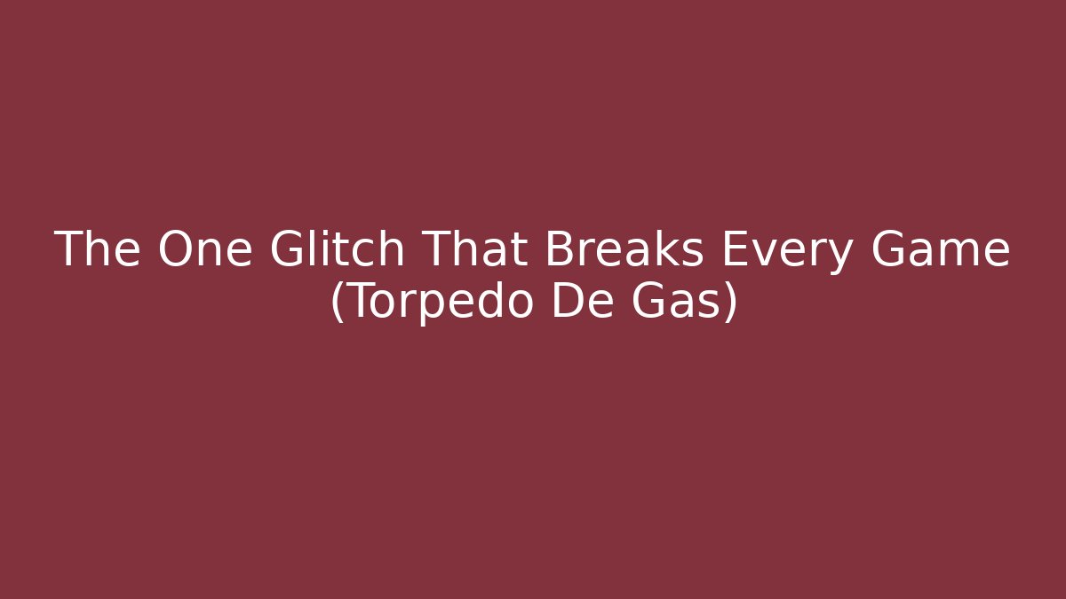 The One Glitch That Breaks Every Game (Torpedo De Gas) - Critter Realm