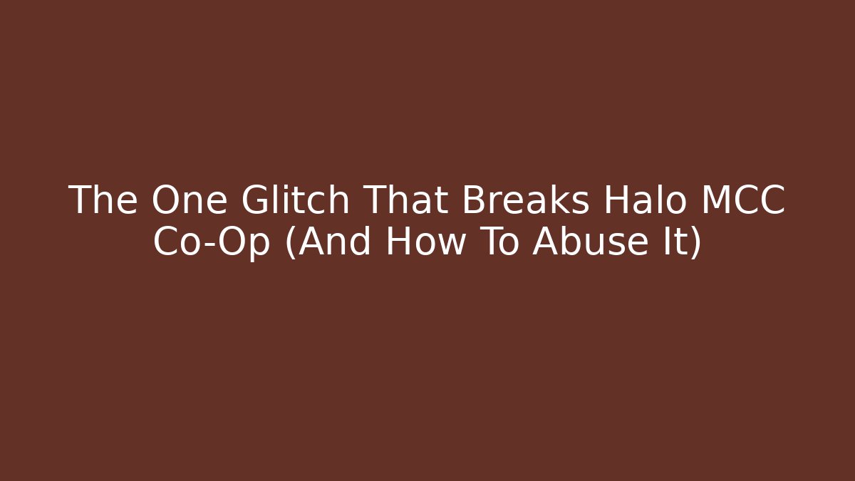 The One Glitch That Breaks Halo MCC Co-Op (And How To Abuse It)