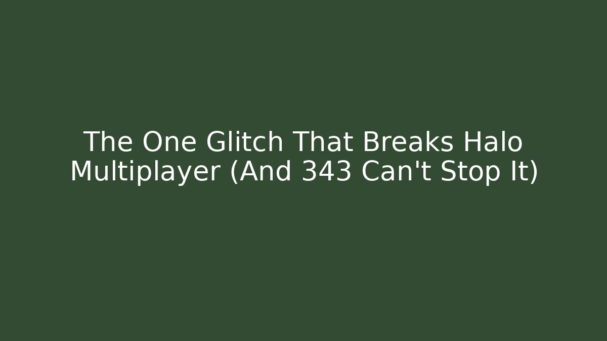 The One Glitch That Breaks Halo Multiplayer (And 343 Can't Stop It)