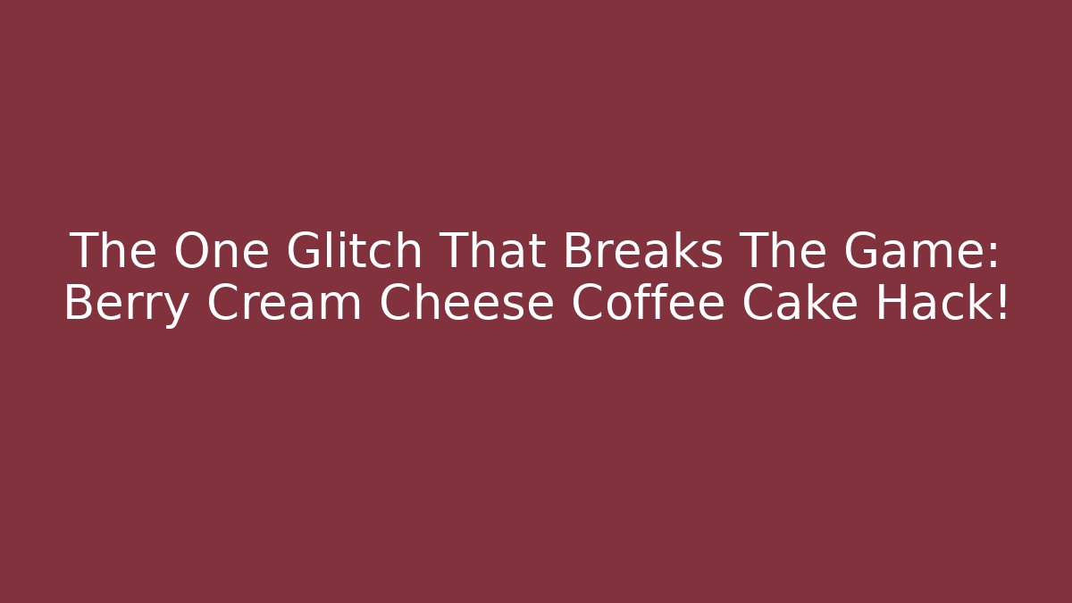 The One Glitch That Breaks The Game: Berry Cream Cheese Coffee Cake Hack! - Critter Realm