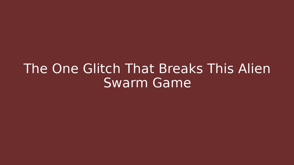 The One Glitch That Breaks This Alien Swarm Game
