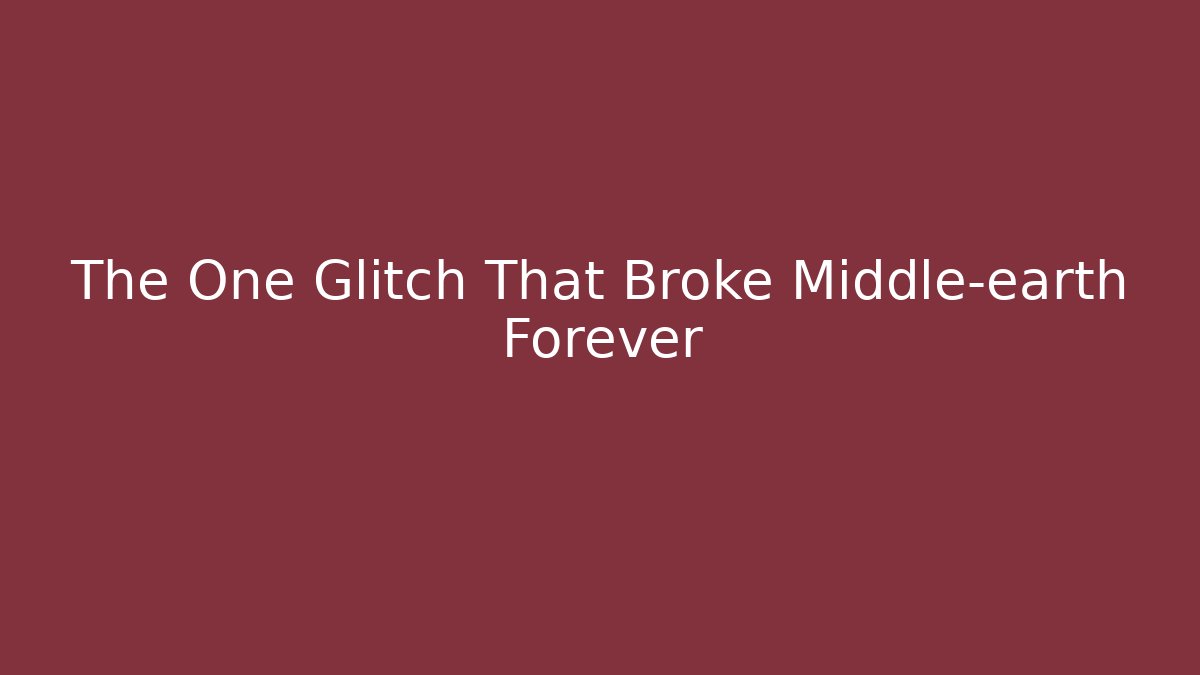The One Glitch That Broke Middle-earth Forever