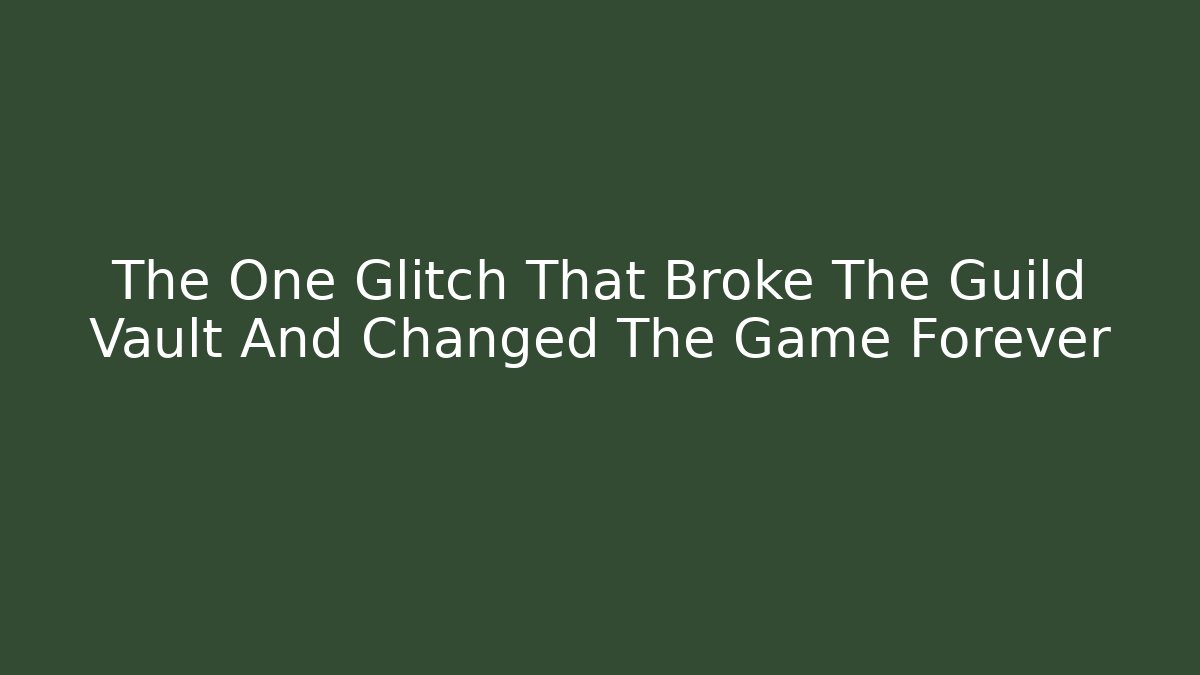 The One Glitch That Broke The Guild Vault And Changed The Game Forever
