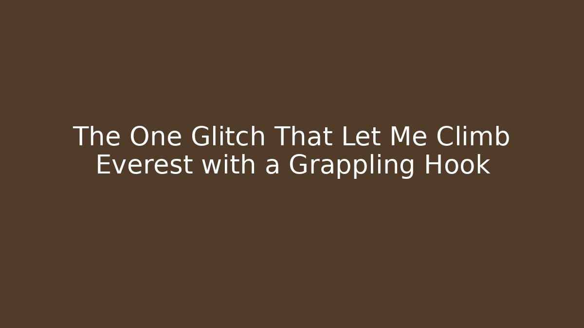 The One Glitch That Let Me Climb Everest with a Grappling Hook
