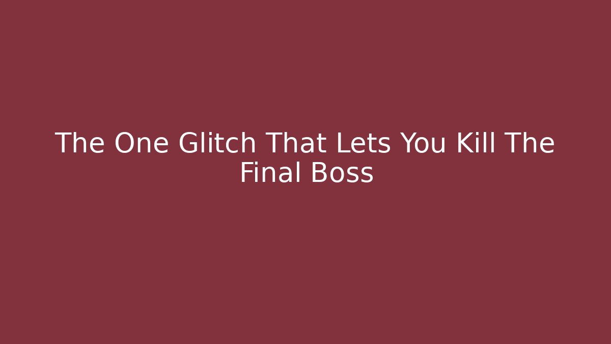 The One Glitch That Lets You Kill The Final Boss - Critter Realm