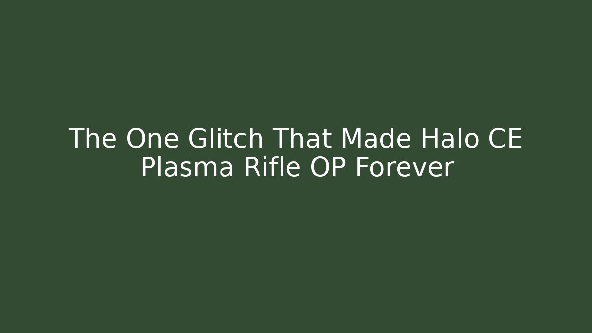 The One Glitch That Made Halo CE Plasma Rifle OP Forever