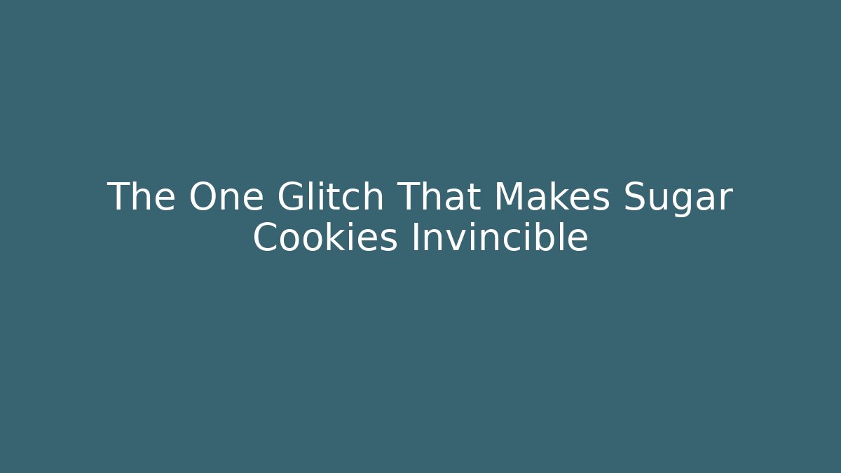The One Glitch That Makes Sugar Cookies Invincible - Critter Realm
