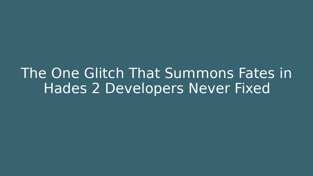 The One Glitch That Summons Fates in Hades 2 Developers Never Fixed