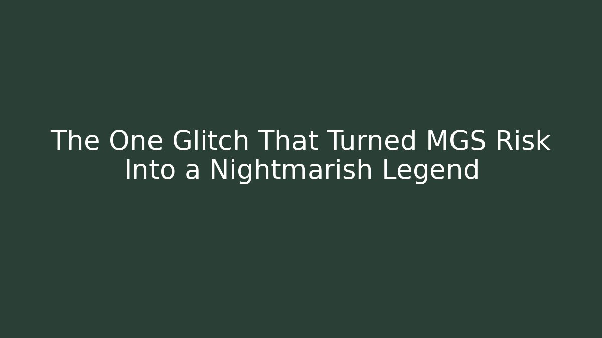 The One Glitch That Turned MGS Risk Into a Nightmarish Legend