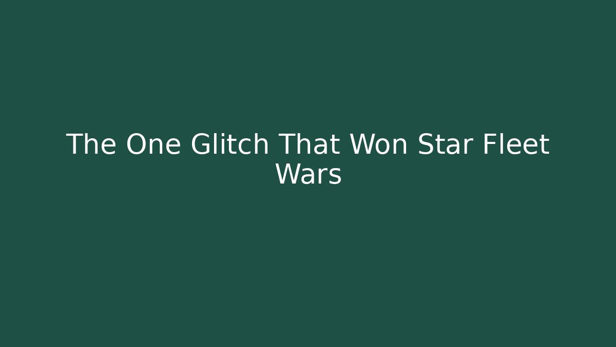 The One Glitch That Won Star Fleet Wars
