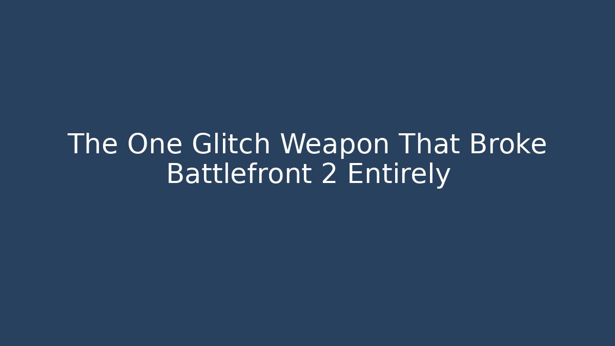 The One Glitch Weapon That Broke Battlefront 2 Entirely