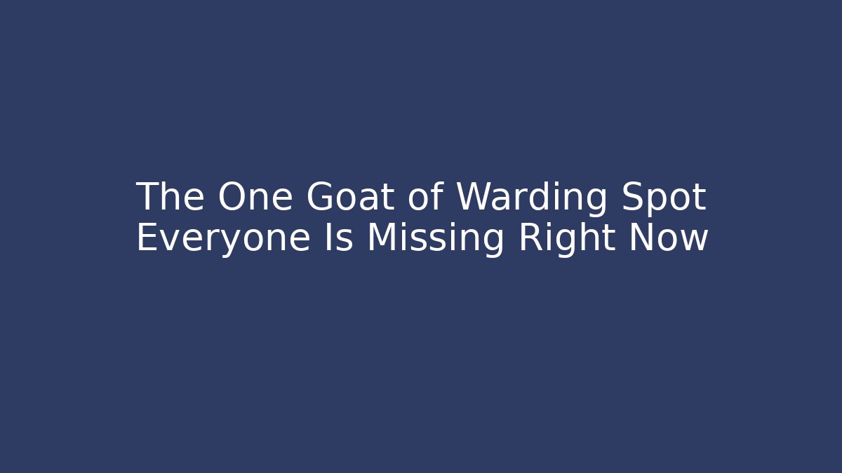 The One Goat of Warding Spot Everyone Is Missing Right Now