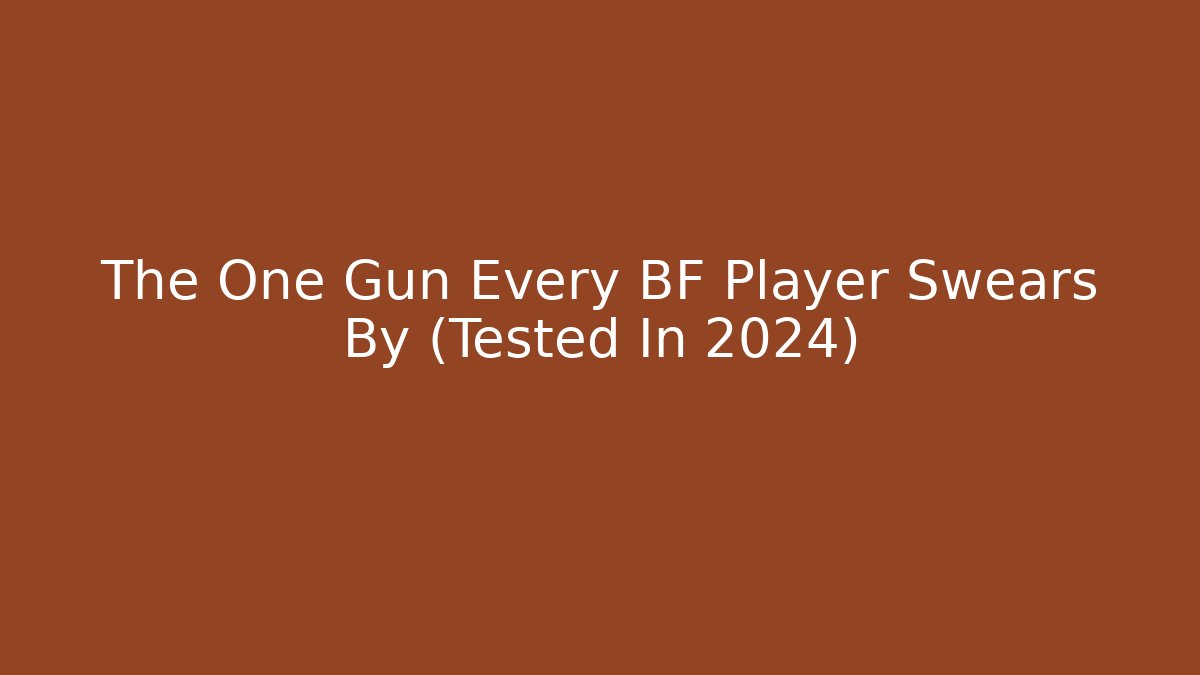 The One Gun Every BF Player Swears By (Tested In 2024)