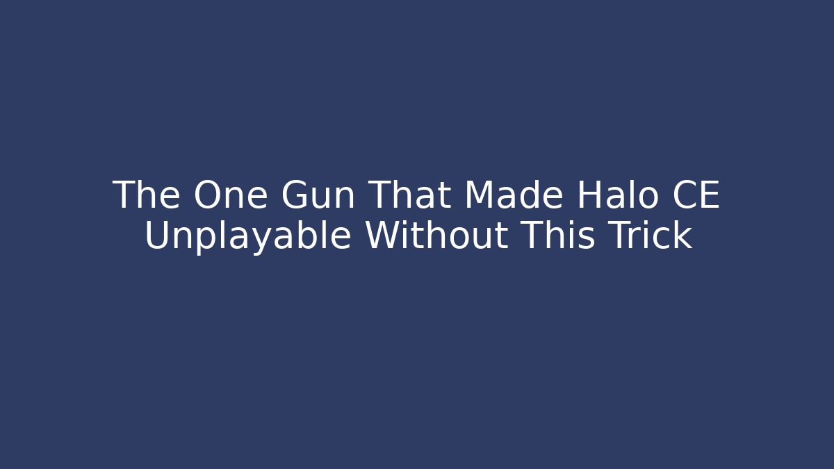The One Gun That Made Halo CE Unplayable Without This Trick