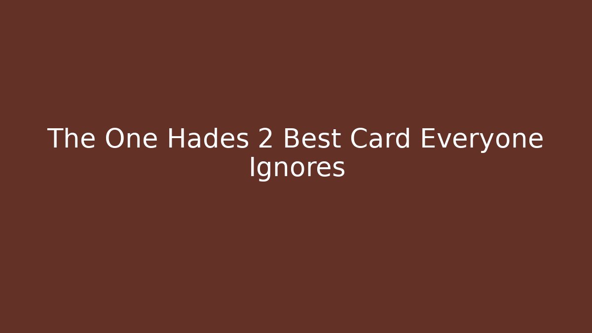 The One Hades 2 Best Card Everyone Ignores