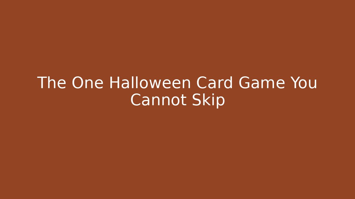 The One Halloween Card Game You Cannot Skip