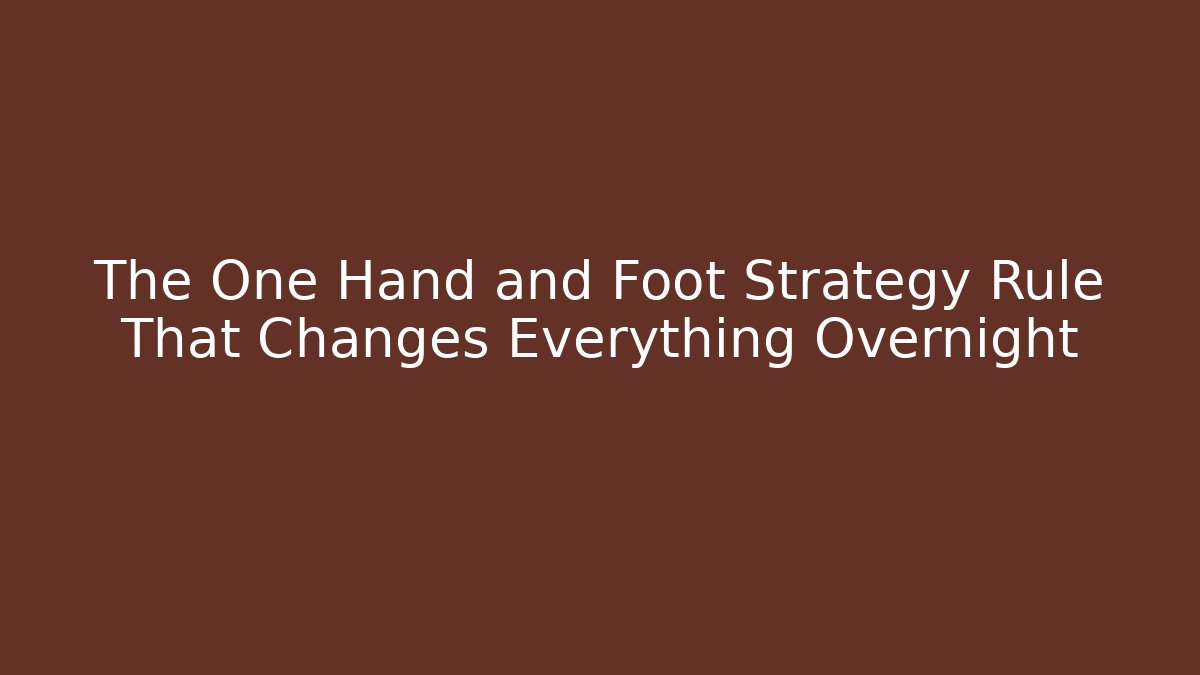 The One Hand and Foot Strategy Rule That Changes Everything Overnight - Critter Realm