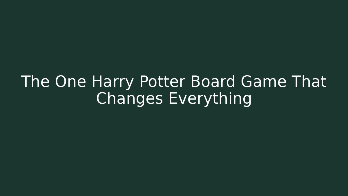 The One Harry Potter Board Game That Changes Everything