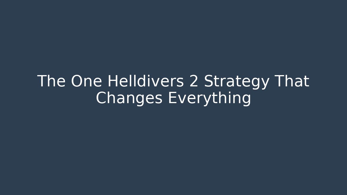 The One Helldivers 2 Strategy That Changes Everything