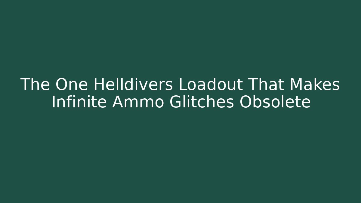 The One Helldivers Loadout That Makes Infinite Ammo Glitches Obsolete
