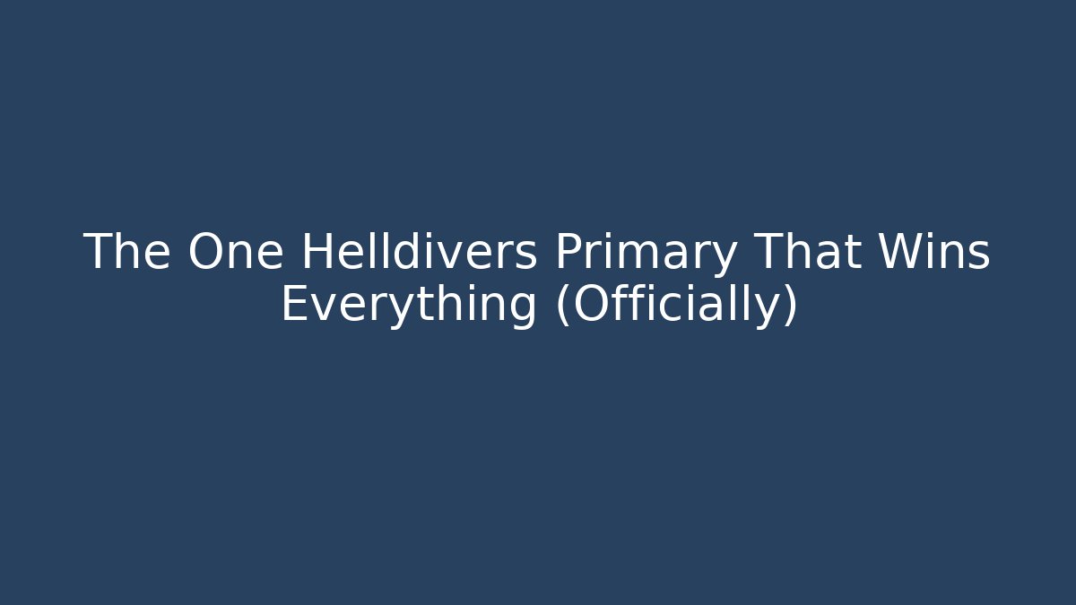 The One Helldivers Primary That Wins Everything (Officially) - Critter Realm