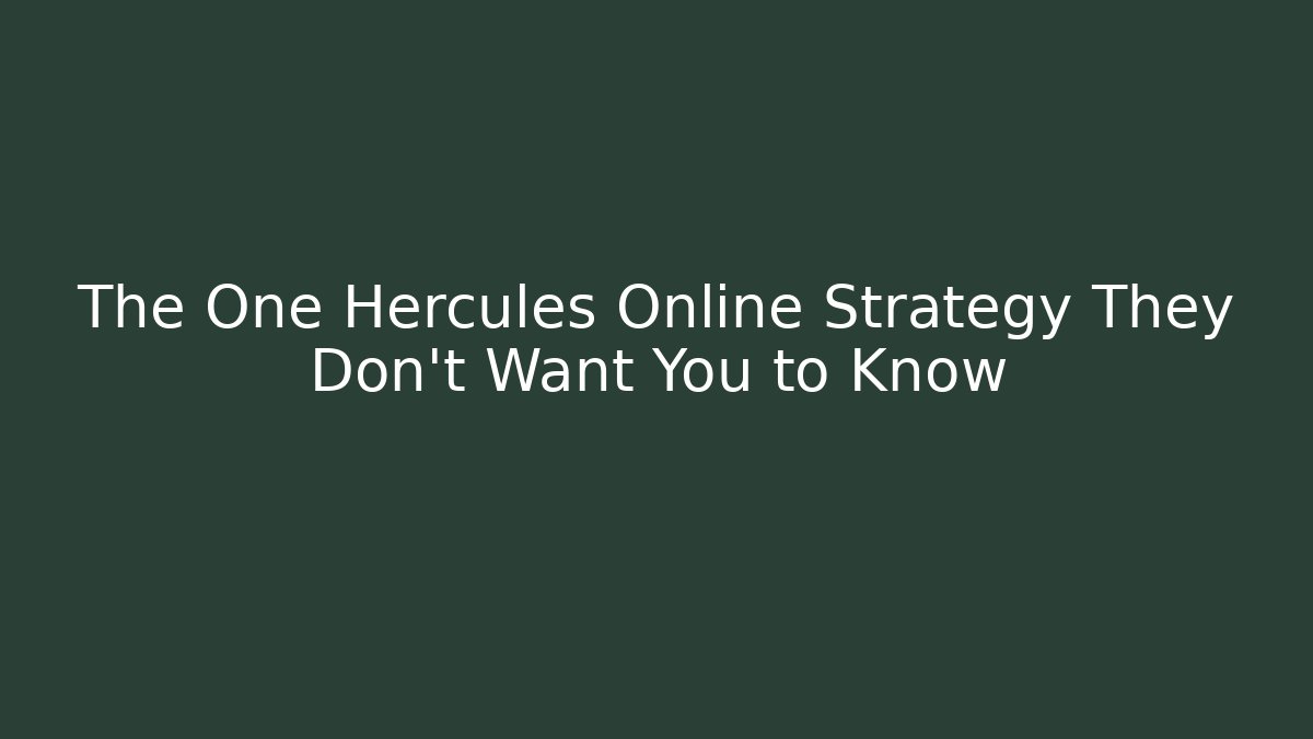 The One Hercules Online Strategy They Don't Want You to Know
