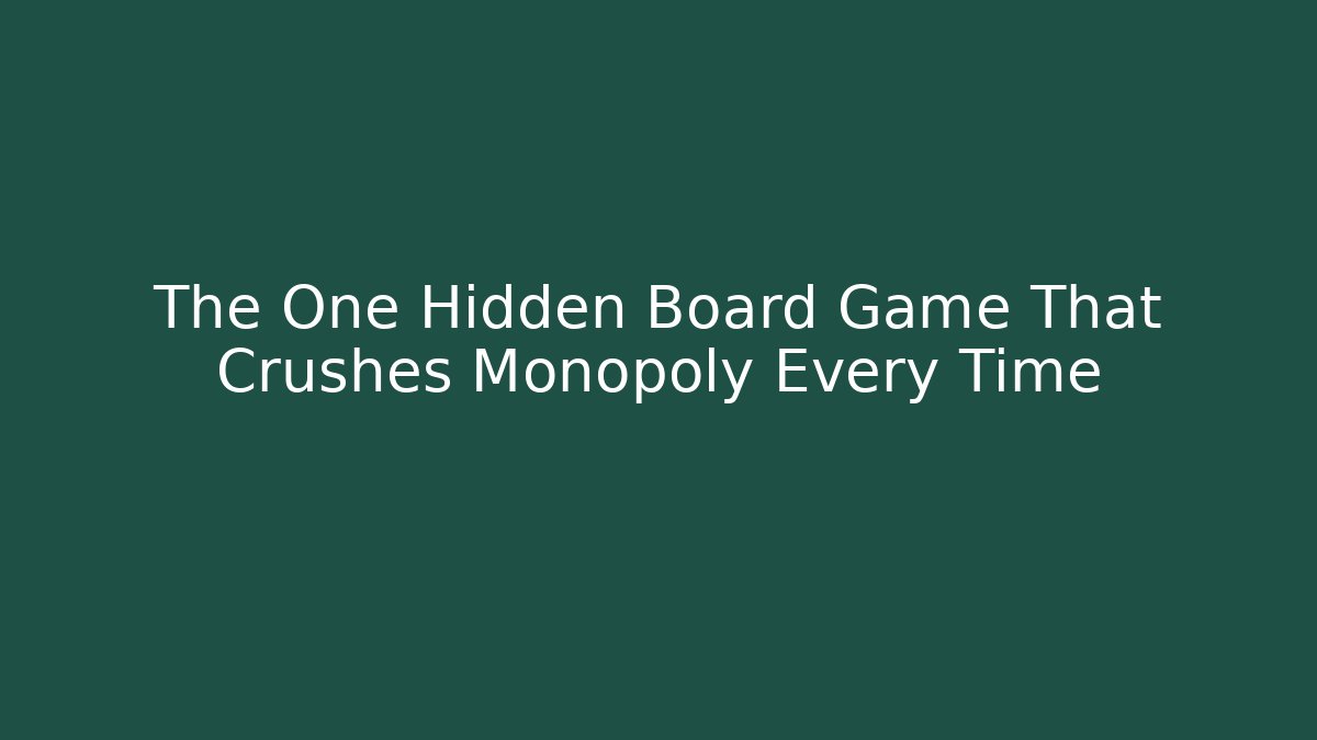 The One Hidden Board Game That Crushes Monopoly Every Time