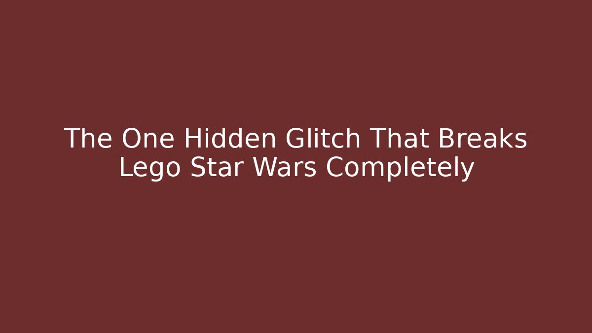 The One Hidden Glitch That Breaks Lego Star Wars Completely