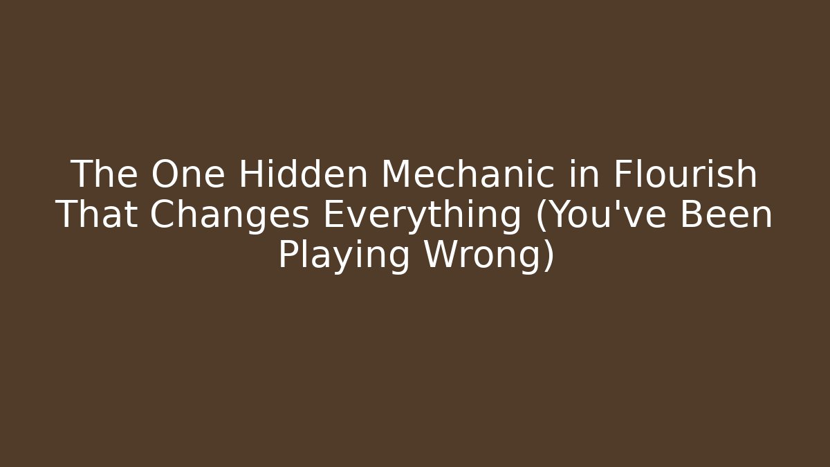 The One Hidden Mechanic in Flourish That Changes Everything (You’ve Been Playing Wrong) - Critter Realm