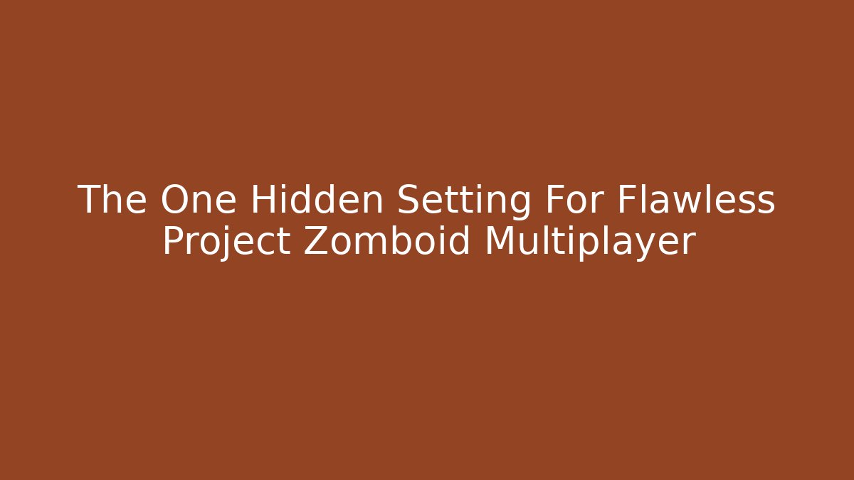 The One Hidden Setting For Flawless Project Zomboid Multiplayer - Critter Realm