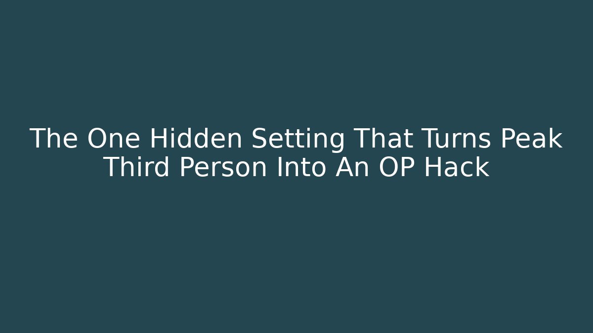 The One Hidden Setting That Turns Peak Third Person Into An OP Hack