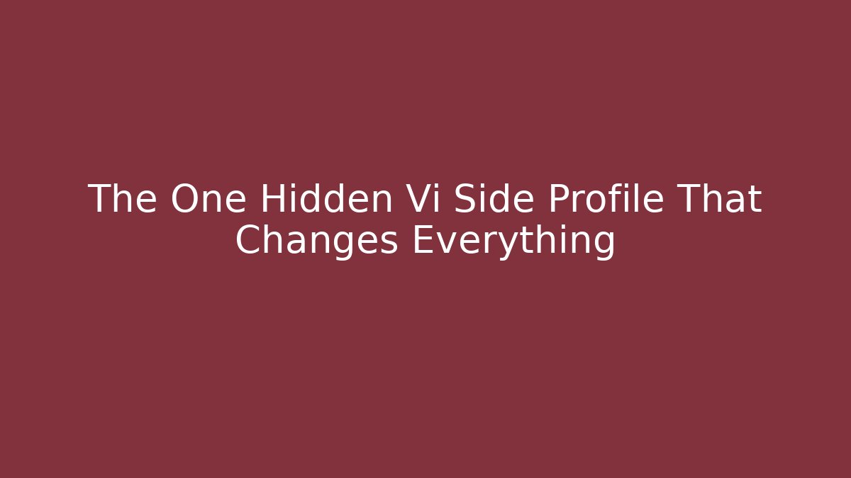 The One Hidden Vi Side Profile That Changes Everything