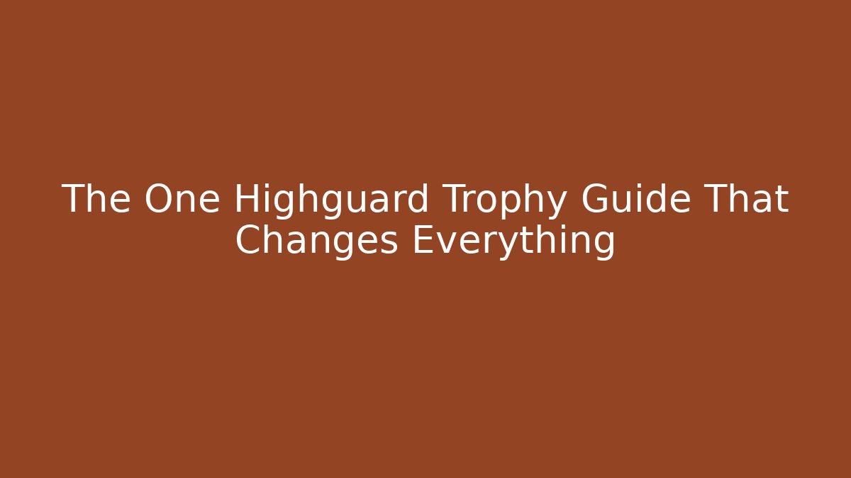 The One Highguard Trophy Guide That Changes Everything