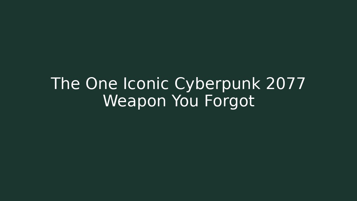 The One Iconic Cyberpunk 2077 Weapon You Forgot