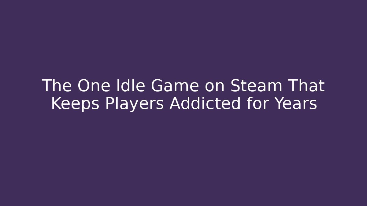 The One Idle Game on Steam That Keeps Players Addicted for Years - Critter Realm