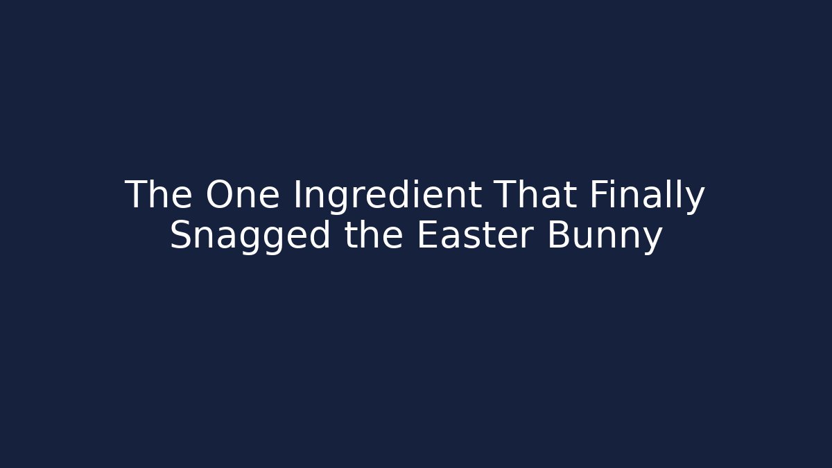 The One Ingredient That Finally Snagged the Easter Bunny - Critter Realm