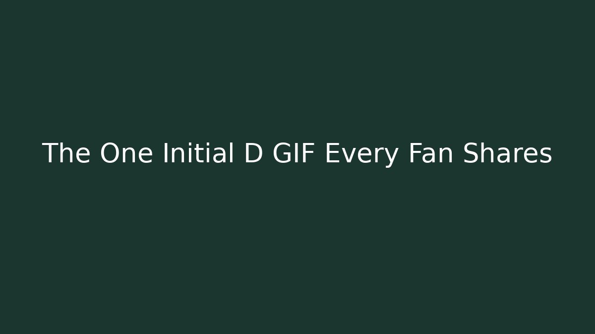 The One Initial D GIF Every Fan Shares